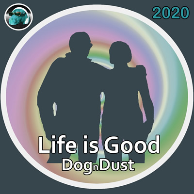 Life is Good, Dogndust Image